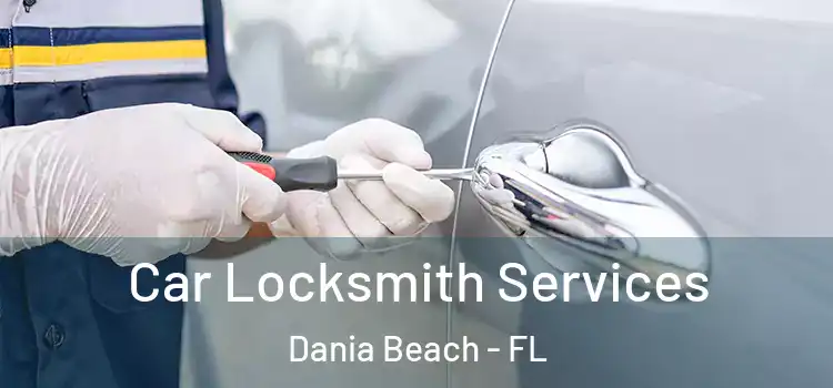 Car Locksmith Services Dania Beach - FL