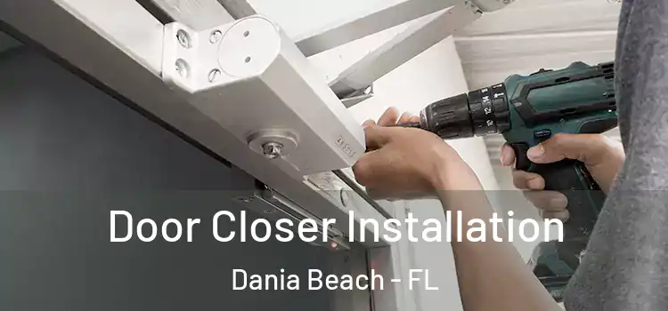  Door Closer Installation Dania Beach - FL