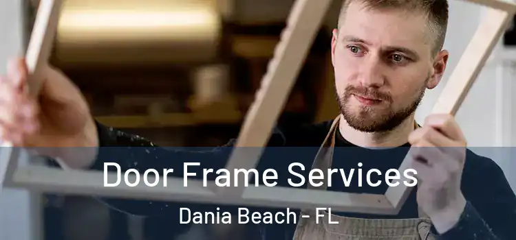 Door Frame Services Dania Beach - FL