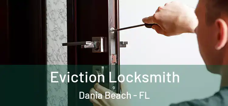 Eviction Locksmith Dania Beach - FL