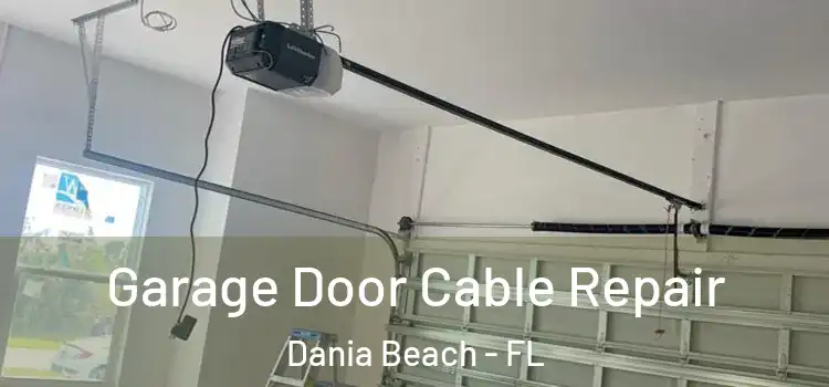  Garage Door Cable Repair Dania Beach - FL