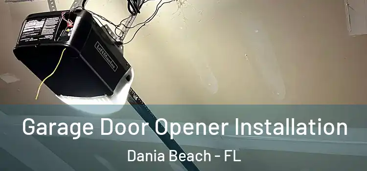 Garage Door Opener Installation Dania Beach - FL