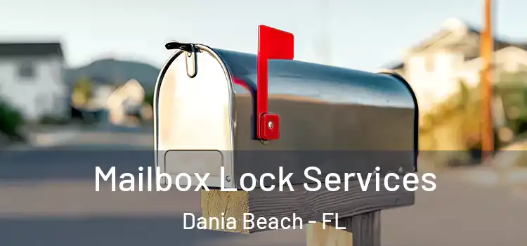 Mailbox Lock Services Dania Beach - FL