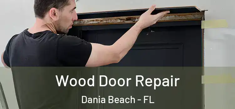 Wood Door Repair Dania Beach - FL